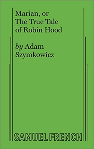 Marian, or The True Tale of Robin Hood
