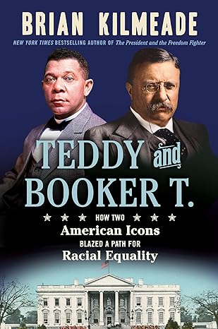 Teddy and Booker T.: How Two American Icons Blazed a Path for Racial Equality (Hardcover)