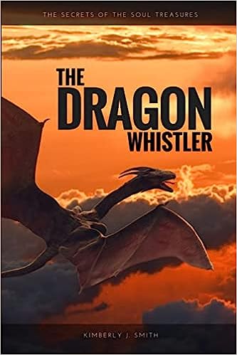 The Dragon Whistler (Secrets of the Soul Treasures)