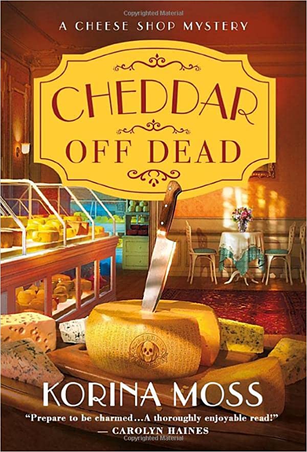 Cheddar Off Dead: A Cheese Shop Mystery (Cheese Shop Mysteries, 1)