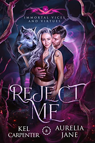 Reject Me: A Rejected Mate Vampire Shifter Romance (Immortal Vices and Virtues Book 1)