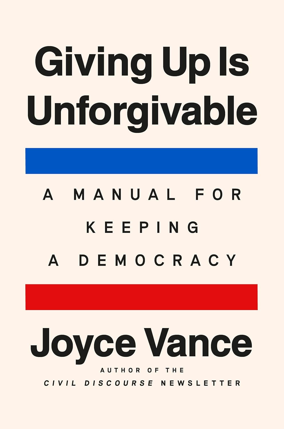 PRE-ORDER Giving Up Is Unforgivable: A Manual for Keeping a Democracy (10/21/2025)