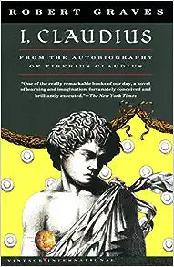 I, Claudius From the Autobiography of Tiberius Claudius Born 10 B.C. Murdered and Deified A.D. 54 (Vintage International)