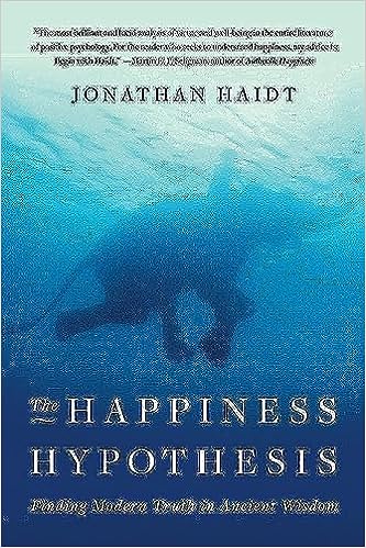 The Happiness Hypothesis: Finding Modern Truth in Ancient Wisdom