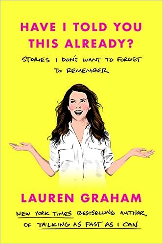 Have I Told You This Already?: Stories I Don't Want to Forget to Remember