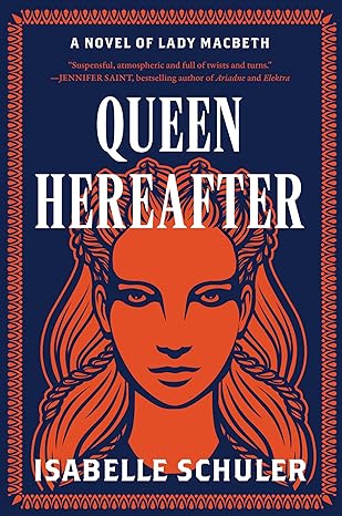 Queen Hereafter: A Novel of Lady Macbeth