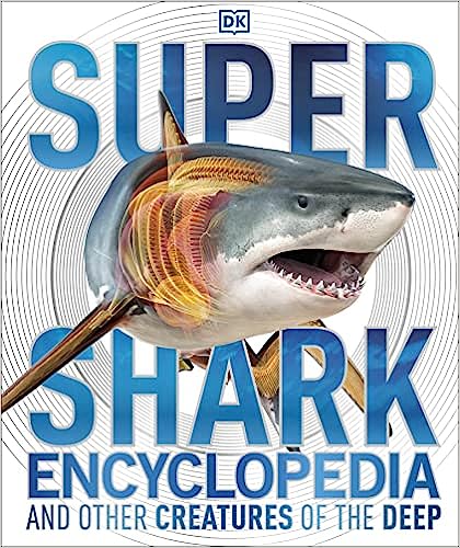 Super Shark Encyclopedia: And Other Creatures of the Deep (DK Super Nature Encyclopedias) Hardcover