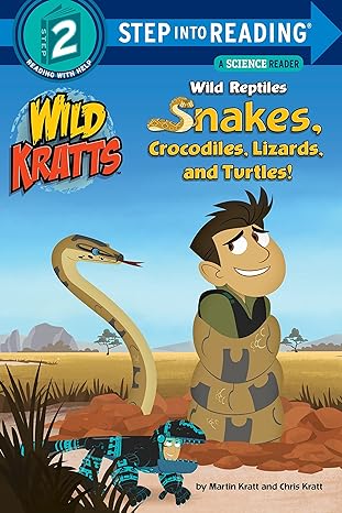 Wild Reptiles: Snakes, Crocodiles, Lizards, and Turtles (Wild Kratts) (Step into Reading)