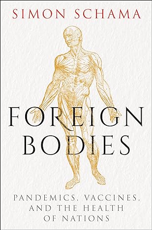 Foreign Bodies: Pandemics, Vaccines, and the Health of Nations