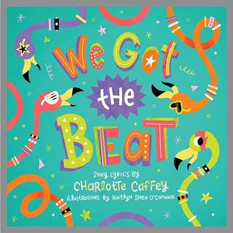 We Got the Beat: A Children's Picture Book (LyricPop)