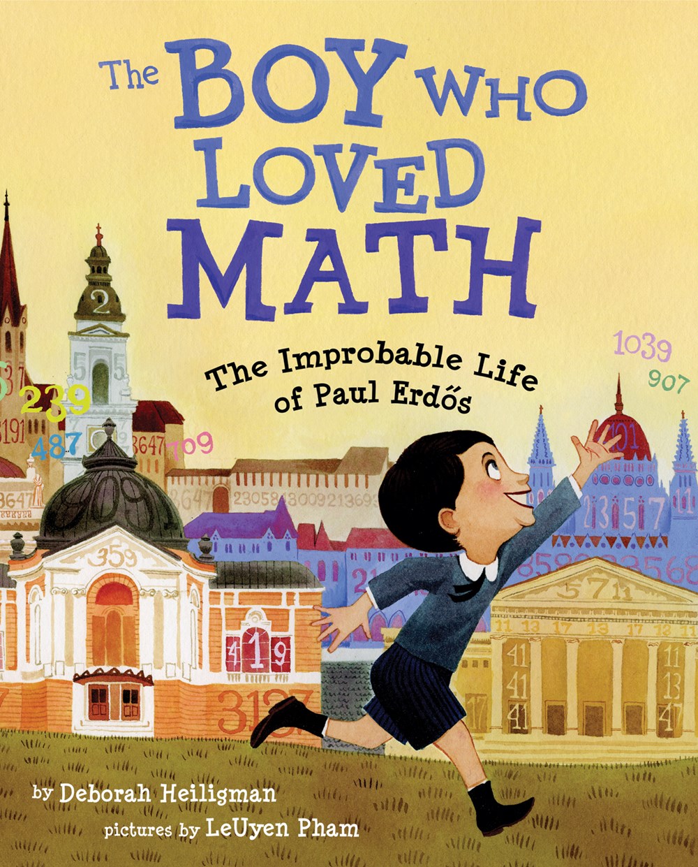 The Boy Who Loved Math : The Improbable Life of Paul Erdos