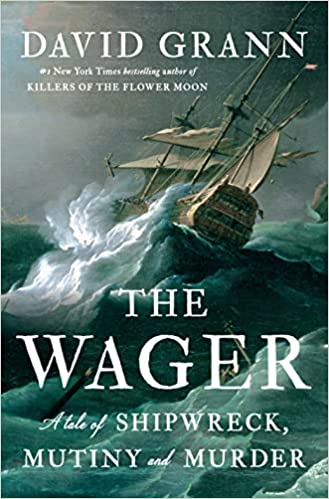 The Wager: A Tale of Shipwreck, Mutiny and Murder
