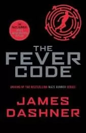 The Fever Code (Maze Runner, Book Five; Prequel) (The Maze Runner Series)