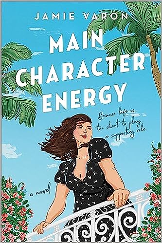 Main Character Energy: A Novel