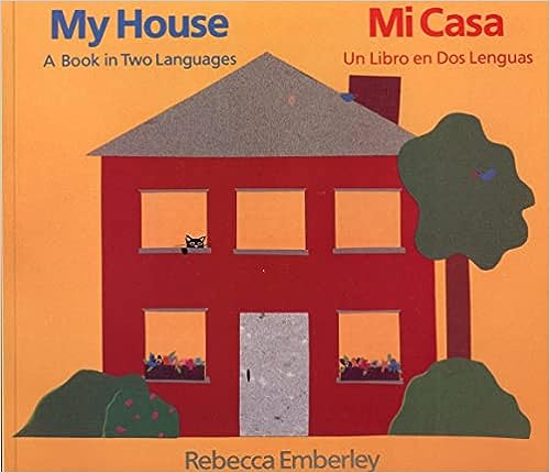 My House: A Book in Two Languages / Mi casa: Un libro en dos lenguas (English and Spanish Edition)