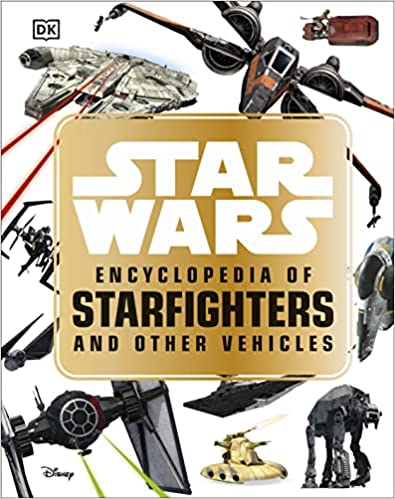 Star Wars Encyclopedia of Starfighters and Other Vehicles Hardcover
