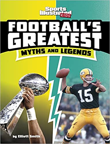 Football's Greatest Myths and Legends (Sports Illustrated Kids: Sports Greatest Myths and Legends)