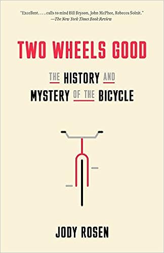 Two Wheels Good- The History and Mystery of the Bicycle