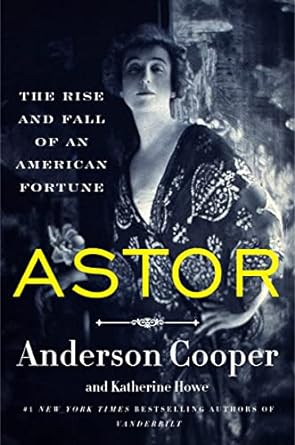 Astor: The Rise and Fall of an American Fortune