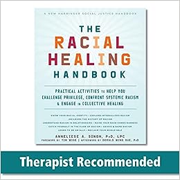 The Racial Healing Handbook: Practical Activities to Help You Challenge Privilege, Confront Systemic Racism, and Engage in Collective Healing (The Social Justice Handbook Series)