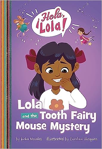 Lola and the Tooth Fairy Mouse Mystery (¡Hola, Lola!)