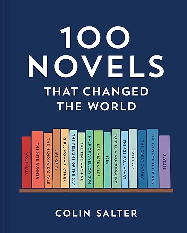 100 Novels That Changed the World: An inspiring journey through history’s most important literature, the perfect gift for book lovers and academics