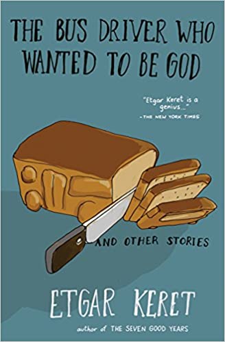 The Bus Driver Who Wanted To Be God & Other Stories