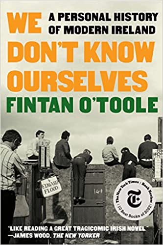 We Don't Know Ourselves: A Personal History of Modern Ireland
