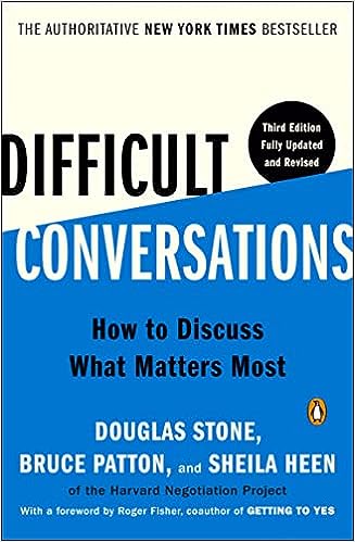 Difficult Conversations: How to Discuss What Matters Most
