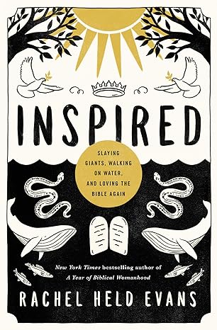 Inspired: Slaying Giants, Walking on Water, and Loving the Bible Again