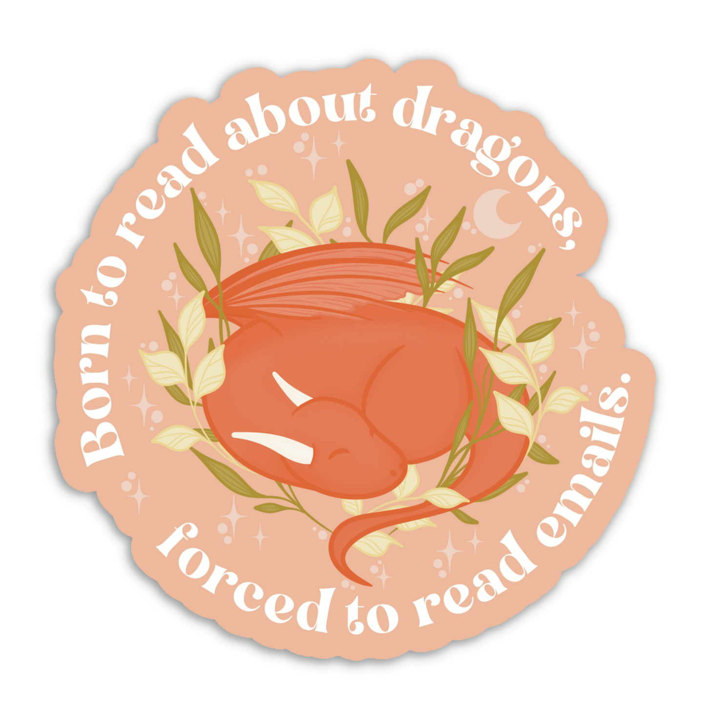 Born to Read About Dragons, Forced to Read Emails Sticker