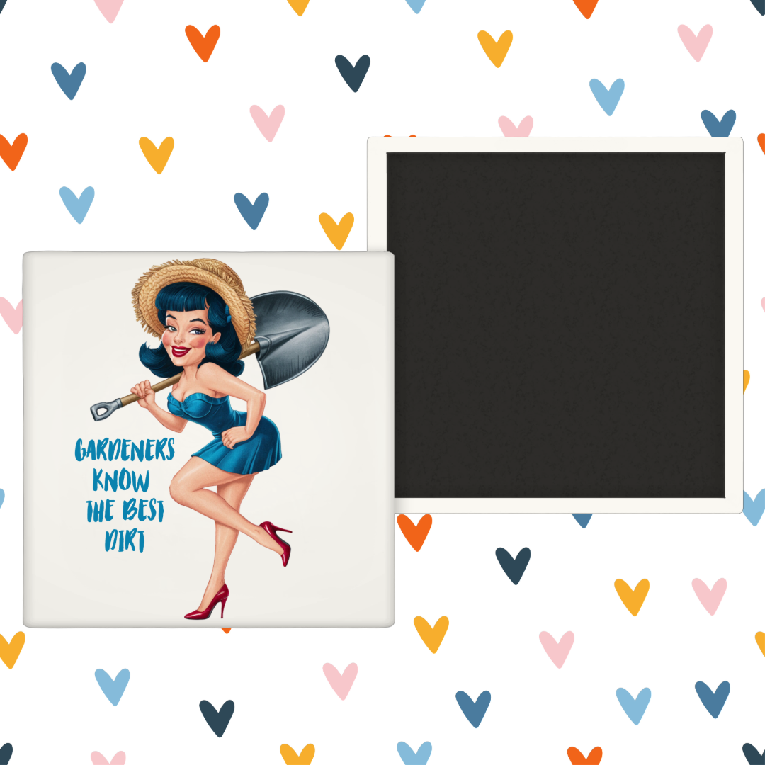 Gardeners Know The Best Dirt - Fridge Magnet