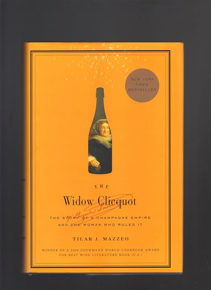 The Widow Clicquot: The Story of a Champagne Empire and the Woman Who Ruled It cover image