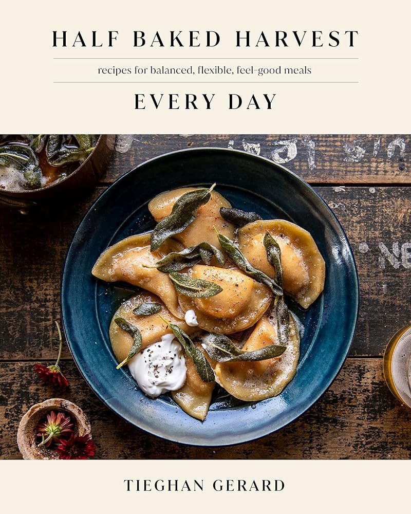 Half Baked Harvest Every Day: Recipes for Balanced, Flexible, Feel-Good Meals: A Cookbook cover image