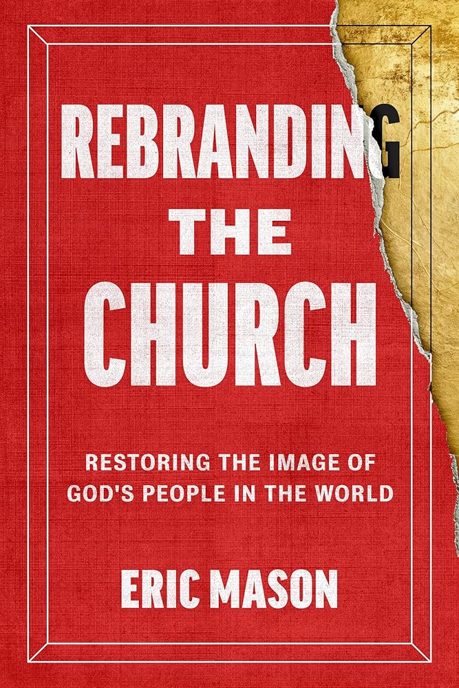Rebranding the Church: Restoring the Image of God's People in the World cover image