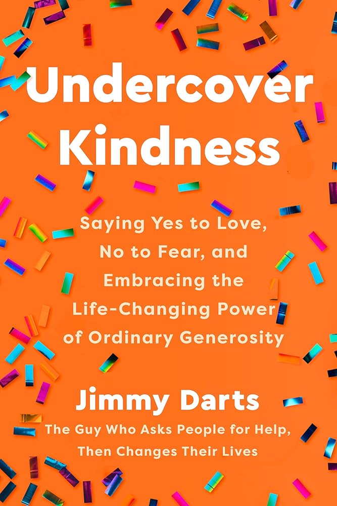 Undercover Kindness: Saying Yes to Love, No to Fear, and Embracing the Life-Changing Power of Ordinary Generosity cover image
