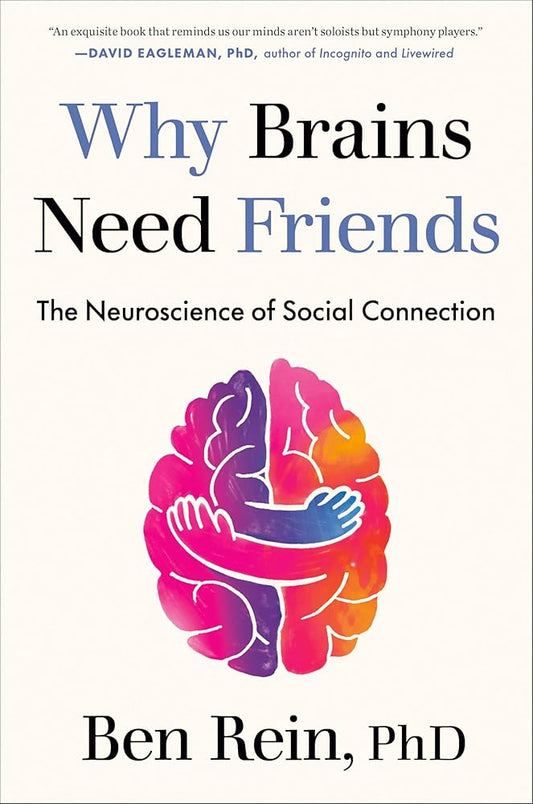 Why Brains Need Friends: The Neuroscience of Social Connection cover image