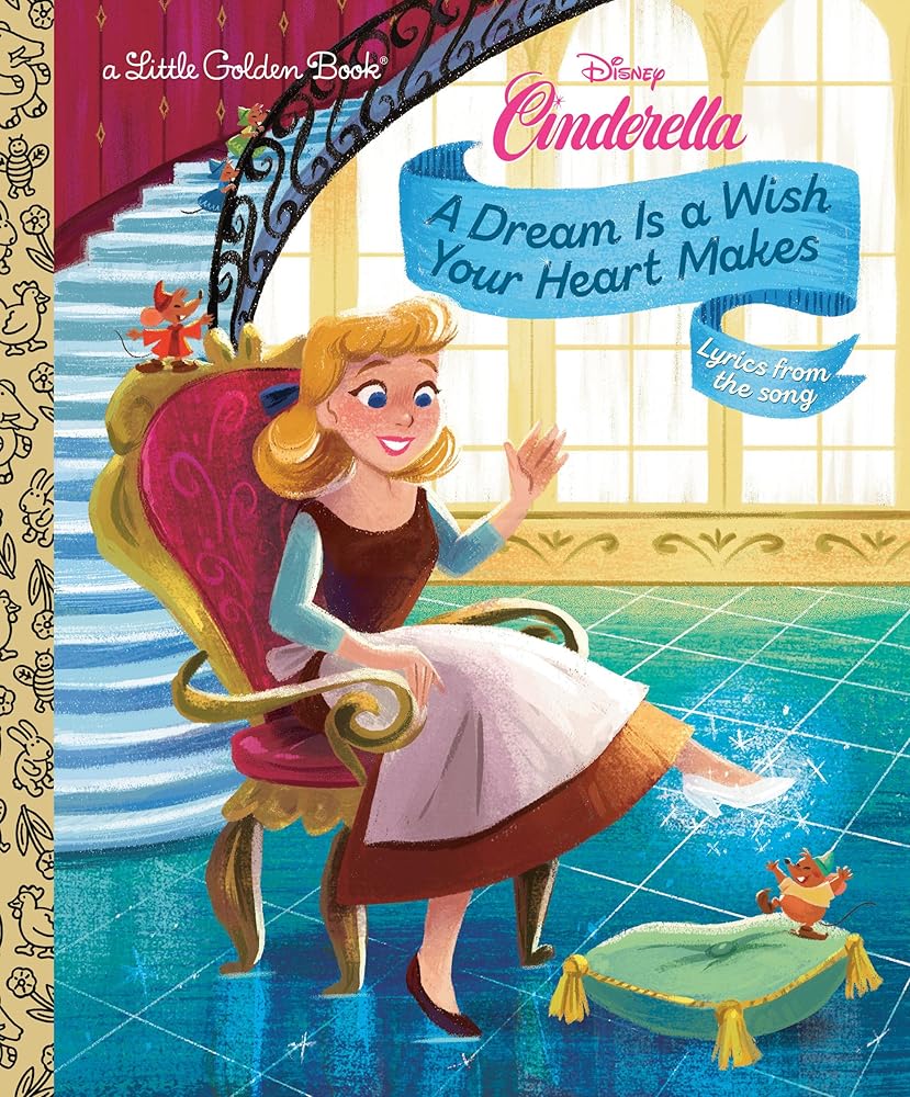 A Dream Is a Wish Your Heart Makes (Disney Cinderella) (Little Golden Book) cover image
