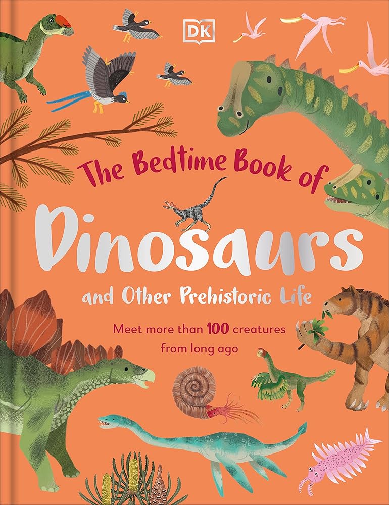 The Bedtime Book of Dinosaurs and Other Prehistoric Life: Meet More Than 100 Creatures From Long Ago (The Bedtime Books) cover image