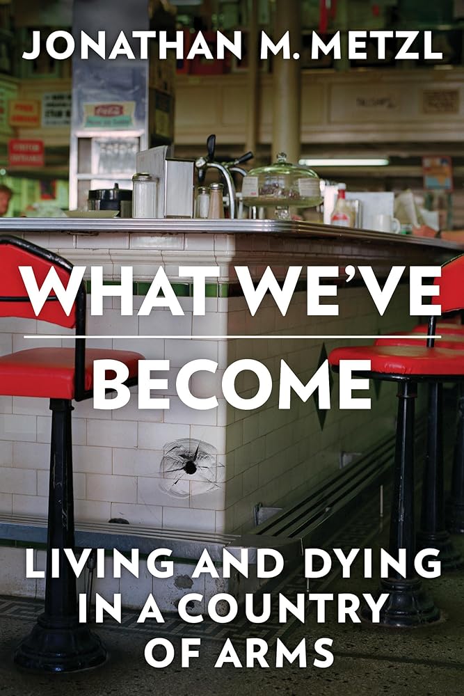 What We've Become: Living and Dying in a Country of Arms cover image
