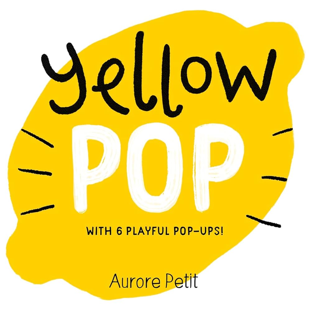 Yellow Pop (With 6 Playful Pop-Ups!): A Board Book (Color Pops) cover image