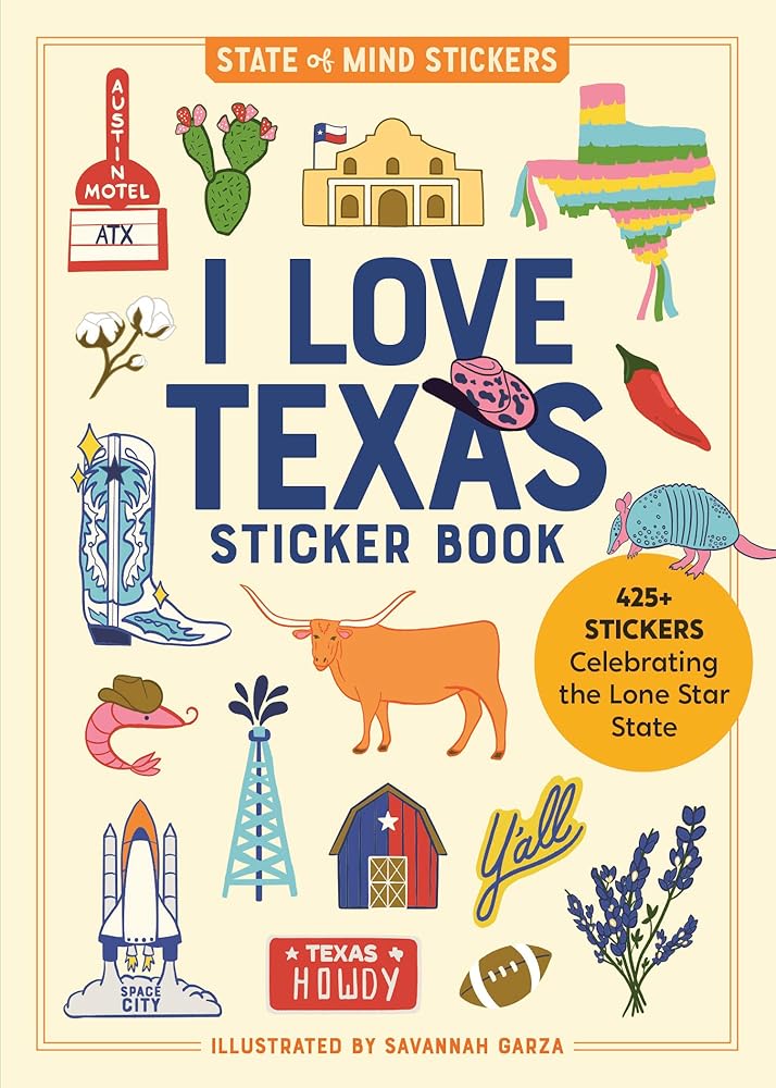 I Love Texas Sticker Book: 425+ Stickers Celebrating the Lone Star State cover image