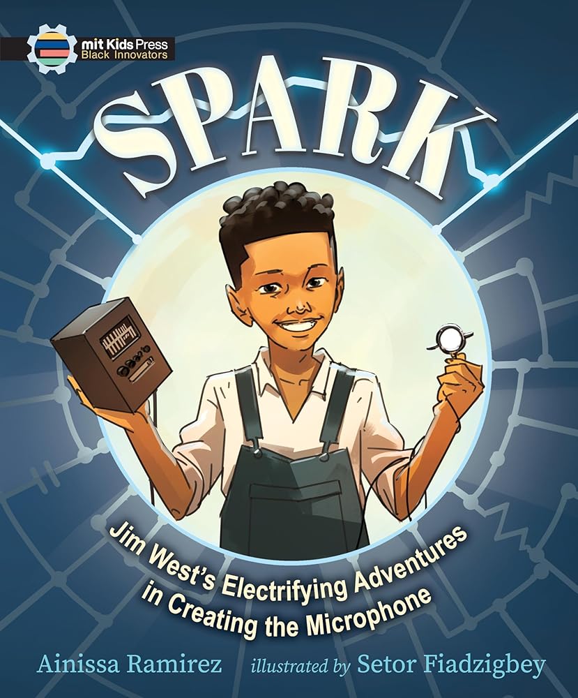 Spark: Jim West's Electrifying Adventures in Creating the Microphone (The Black Innovators) cover image