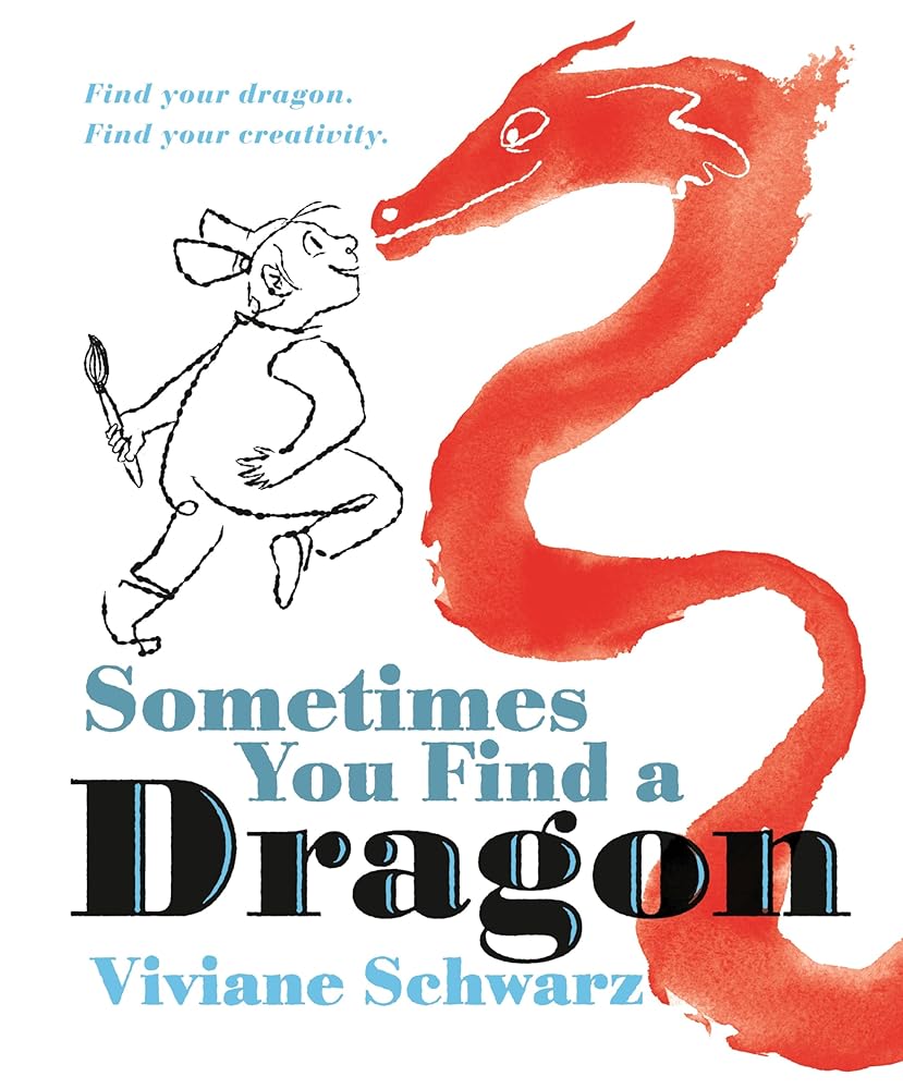 Sometimes You Find a Dragon: Find Your Dragon. Find Your Creativity. cover image