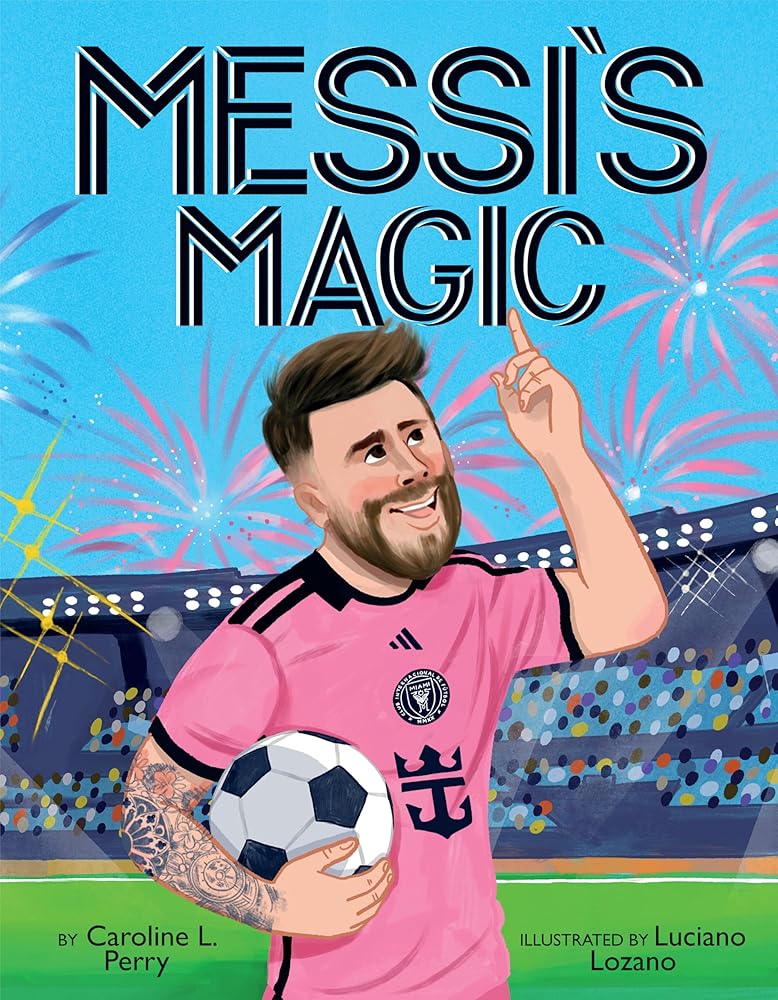 Messi's Magic: How Lionel Messi Became the G.O.A.T. cover image
