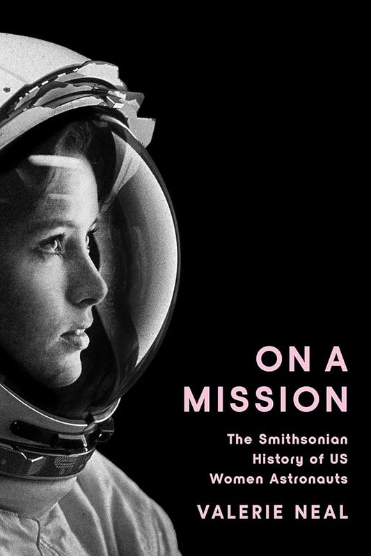 On a Mission: The Smithsonian History of US Women Astronauts cover image