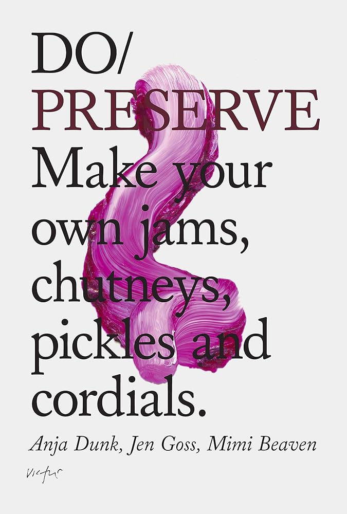 Do Preserve: Make your own jams, chutneys, pickles and cordials (Do Books, 14) cover image