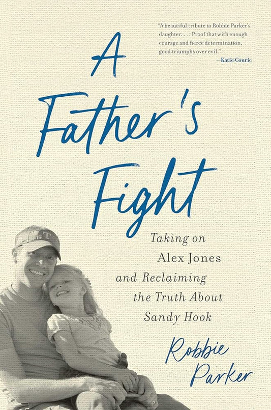 A Father's Fight: Taking on Alex Jones and Reclaiming the Truth About Sandy Hook cover image