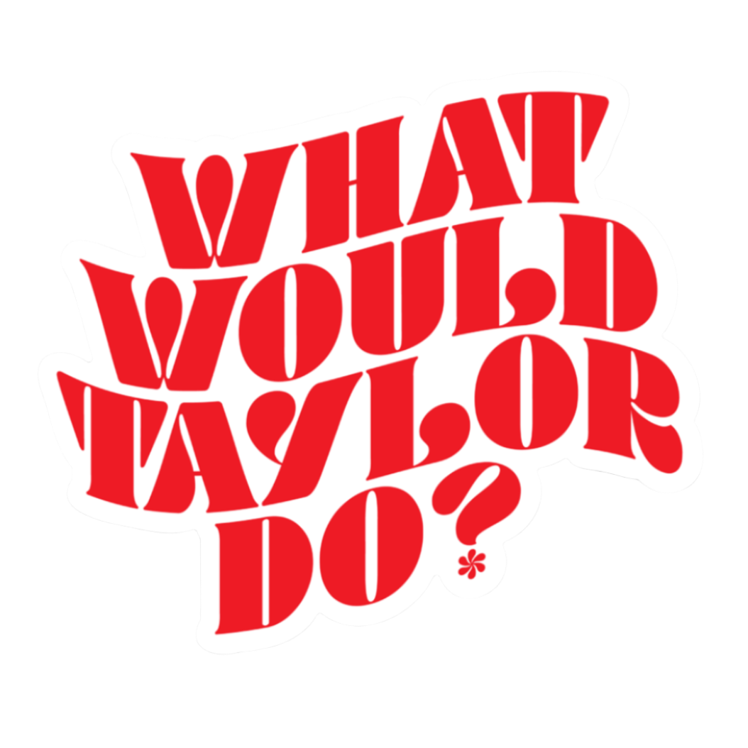 What Would Taylor Do? Sticker