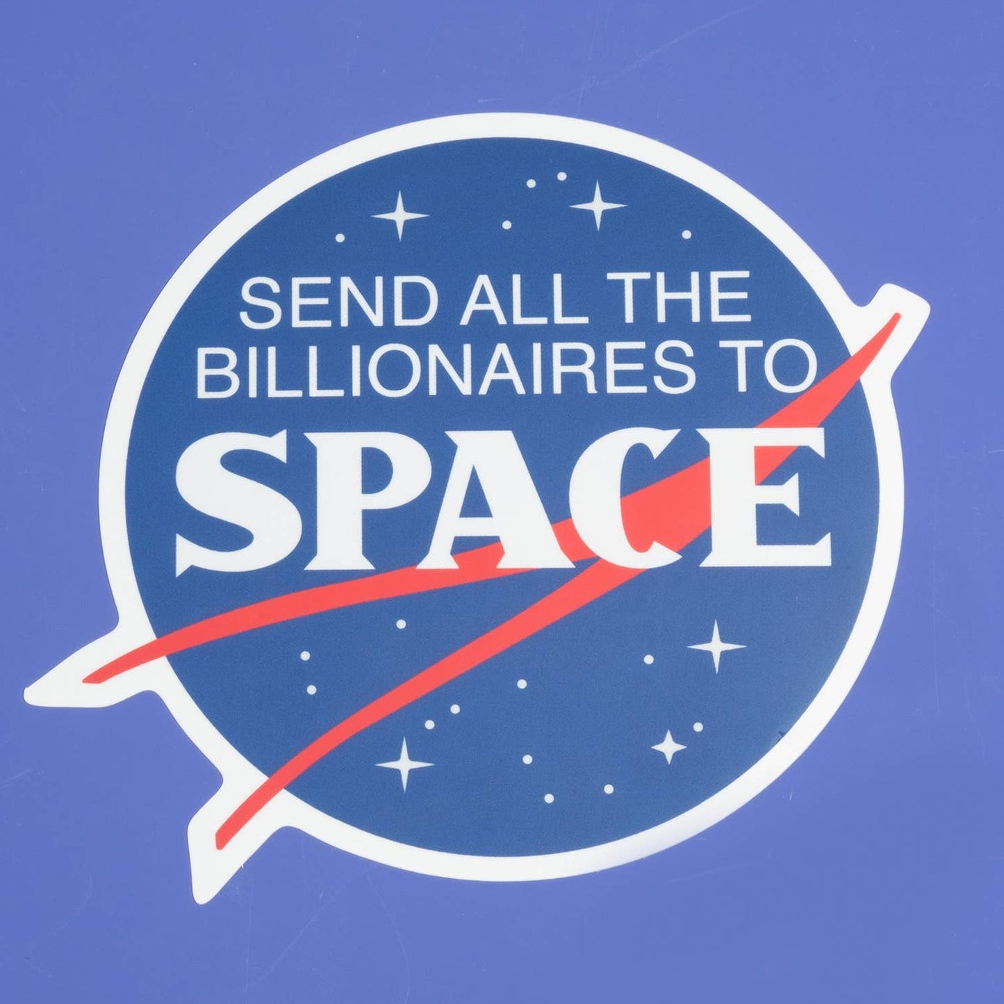 Dissent Pins - Send All the Billionaires to Space Sticker